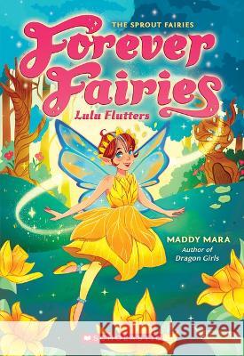 Lulu Flutters (Forever Fairies #1) Maddy Mara 9781339001197 Scholastic Paperbacks - książka
