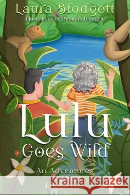 Lulu Goes Wild: An Adventures with Lulu Book Breanna Blodgett Laura Blodgett 9781960021113 Daily Improvisations - książka