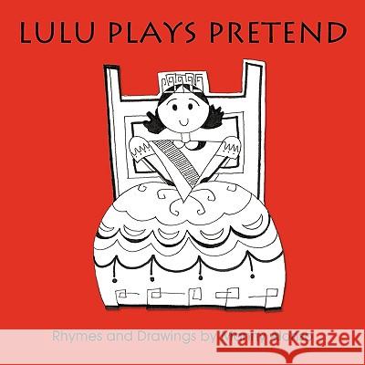 Lulu Plays Pretend: Rhymes and Drawings by Alonso, Manny 9781449042370 Authorhouse - książka