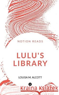 Lulu\'s Library Louisa M 9781647830847 Notion Press - książka