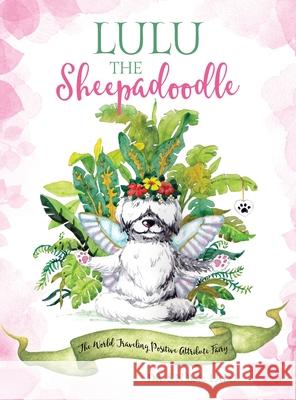 Lulu the Sheepadoodle: The World Traveling Positive Attribute Fairy Dr S N B & Lalu 9781977237217 Outskirts Press - książka