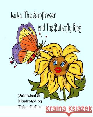 LuLu The Sunflower and The Butterfly King: Life in the Garden Tyler Hollis Tyler Hollis 9781693839863 Independently Published - książka