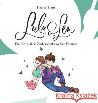 Lulu und Len: Eine Fee und ein Zauberschüler werden Freunde Haru, Hannah 9783347189980 Tredition Gmbh - książka