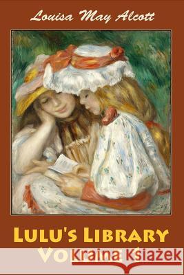 Lulu's Library Volume 1 Louisa May Alcott 9781545011027 Createspace Independent Publishing Platform - książka