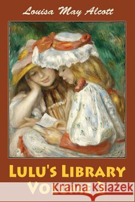 Lulu's Library Volume 2 Louisa May Alcott 9781545036921 Createspace Independent Publishing Platform - książka