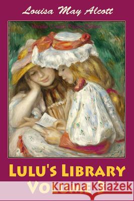 Lulu's Library Volume 3 Louisa May Alcott 9781726028967 Createspace Independent Publishing Platform - książka