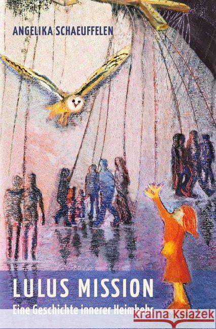 LULUS MISSION : Eine Geschichte innerer Heimkehr Schaeuffelen, Angelika 9783746797403 epubli - książka