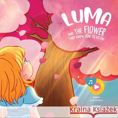 Luma and the Flower That Knew How to Listen Iris Green Mary Illustrafavole 9788409805945 Iris Green - książka