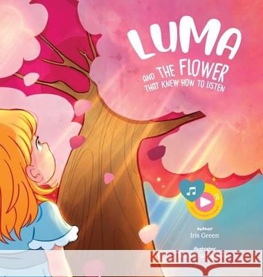 Luma and the Flower That Knew How to Listen Iris Green Mary Illustrafavole 9788409807338 Iris Green - książka
