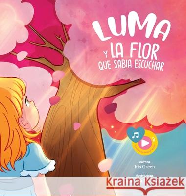 Luma y la flor que sab?a escuchar Iris Green Mary Illustrafavole 9788409807321 Iris Green - książka