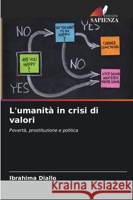 L'umanit? in crisi di valori Ibrahima Diallo 9786209206900 Edizioni Sapienza - książka
