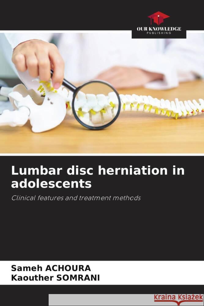 Lumbar disc herniation in adolescents Sameh Achoura Kaouther Somrani 9786208061395 Our Knowledge Publishing - książka