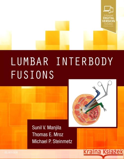 Lumbar Interbody Fusions Sunil V. Manjila Thomas Mroz Michael P. Steinmetz 9780323476638 Elsevier - książka