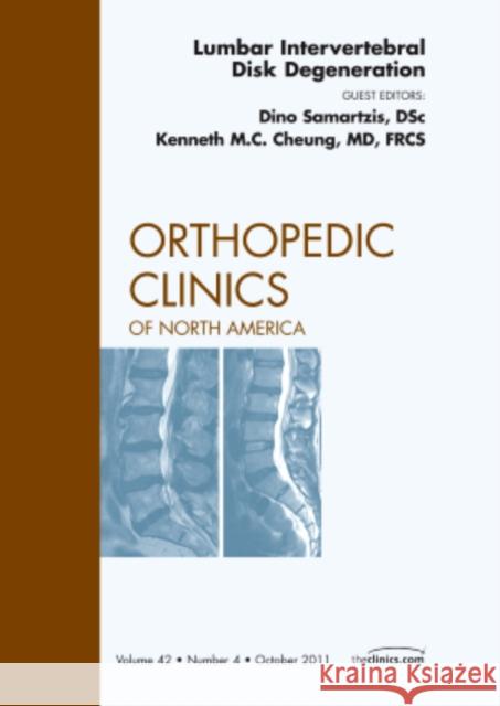 Lumbar Intervertebral Disc Degeneration, an Issue of Orthopedic Clinics: Volume 42-4 Samartzis, Dino 9781455711130 W.B. Saunders Company - książka