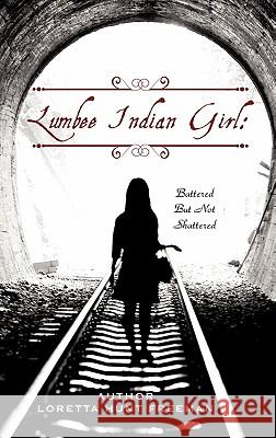 Lumbee Indian Girl: Battered But Not Shattered Loretta Hunt Freeman 9781613795248 Xulon Press - książka
