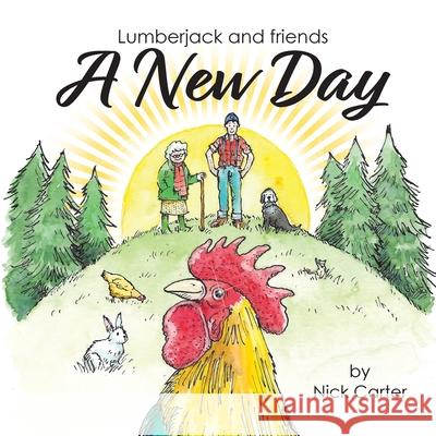 Lumberjack and Friends: A New Day Nick Carter 9781800315235 New Generation Publishing - książka