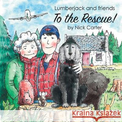 Lumberjack and Friends to the Rescue! Nick Carter 9781789557886 New Generation Publishing - książka