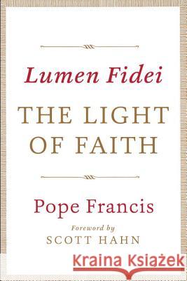 Lumen Fidei: The Light of Faith Pope Francis                             Scott Hahn 9780804185851 Image - książka