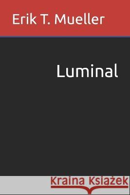 Luminal Mueller Erik T. Mueller 9798795833507 Independently published - książka