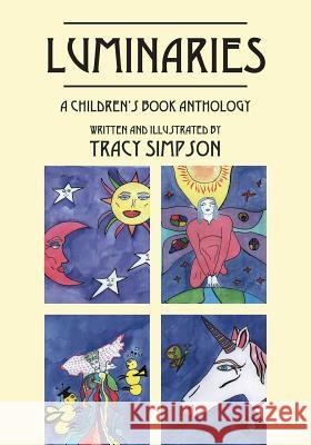 Luminaries: A Children's Book Anthology Tracy Simpson 9781478771012 Outskirts Press - książka