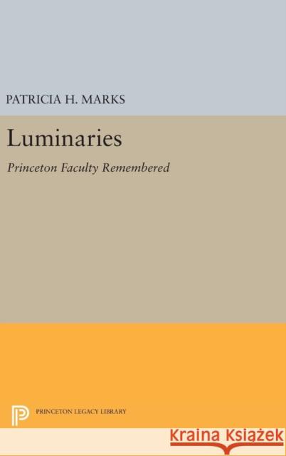 Luminaries: Princeton Faculty Remembered Patricia H. Marks 9780691634760 Princeton University Press - książka