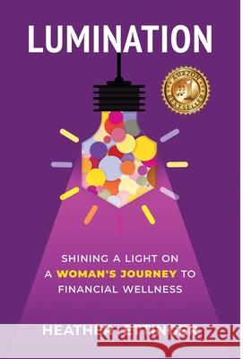 Lumination: Shining a Light on a Woman's Journey to Financial Wellness Heather Ettinger 9781951591441 Pyp Academy - książka