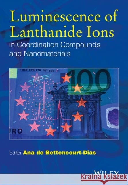 Luminescence of Lanthanide Ions in Coordination Compounds and Nanomaterials de Bettencourt–Dias, Ana 9781119950837 John Wiley & Sons - książka