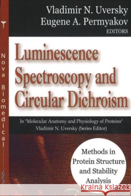 Luminescence Spectroscopy & Circular Dichroism: Methods in Protein Structure & Stability Analysis Vladimir N Uversky, Eugene A Permyakov 9781600214042 Nova Science Publishers Inc - książka