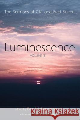 Luminescence, Volume 3 C K Barrett, Fred Barrett, Ben Witherington, III 9781532632518 Cascade Books - książka