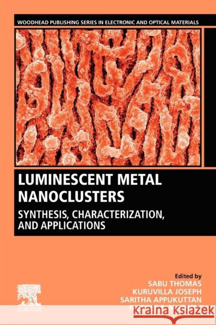 Luminescent Metal Nanoclusters: Synthesis, Characterization, and Applications Thomas, Sabu 9780323886574 Woodhead Publishing - książka