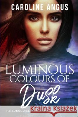 Luminous Colours of Dusk: The stunning third installment of the Canna Medici series Caroline Angus Baker 9781495422775 Createspace Independent Publishing Platform - książka