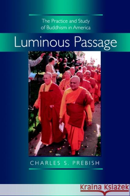 Luminous Passage: The Practice and Study of Buddhism in America Prebish, Charles S. 9780520216976 University of California Press - książka