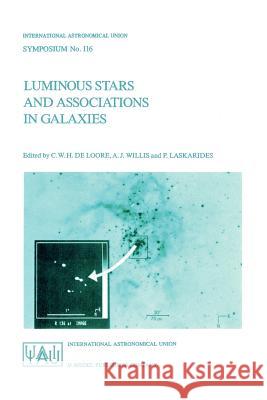 Luminous Stars and Associations in Galaxies C. de Loore, A.J. Willis, P. Laskarides 9789027722737 Springer - książka