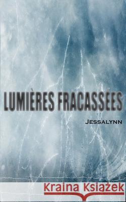 Lumières fracassées Jessalynn 9781514289679 Createspace - książka