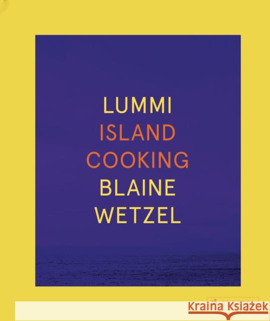 Lummi: Island Cooking Blaine Wetzel 9783791385679 Prestel Publishing - książka