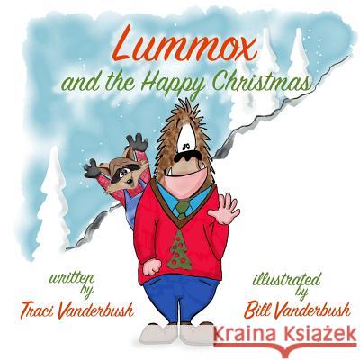 Lummox and the Happy Christmas Bill Vanderbush Traci a. Vanderbush 9781519588593 Createspace Independent Publishing Platform - książka