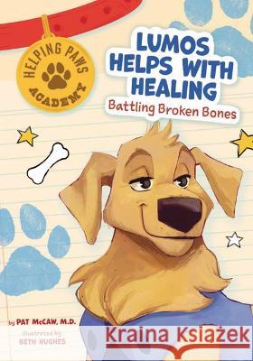 Lumos Helps with Healing: Battling Broken Bones Mavis Bean Beth Hughes 9781945564963 Mayo Clinic Press Kids - książka