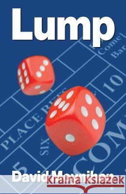 Lump: Memoirs of a Croupier David Moynihan   9781916596528 PublishNation - książka