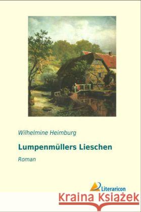 Lumpenmüllers Lieschen : Roman Heimburg, Wilhelmine 9783956972973 Literaricon - książka