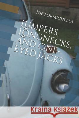 Lumpers, Longnecks, and One-Eyed Jacks: A 70s Recipe for a Rainy Day Joe Formichella 9781792918025 Independently Published - książka