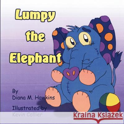 Lumpy the Elephant Diana M. Hawkins Kevin Scott Collier 9780996513401 Diana M. Hawkins - książka