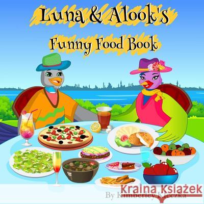 Luna & Alook's Funny Food Book Kimberley Kleczka Apoorva Dingar 9781518801266 Createspace - książka