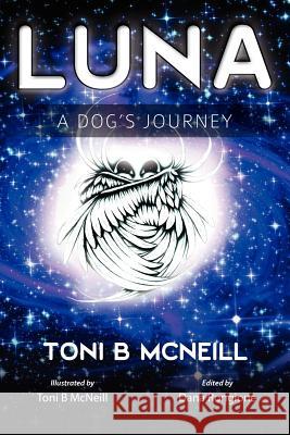 Luna: A Dog's Journey Toni B. McNeill Dana Rongione Toni B. McNeill 9781469924755 Createspace - książka