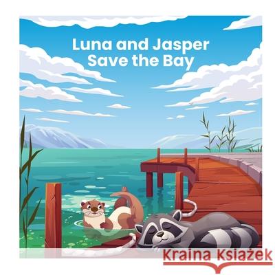 Luna and Jasper Save the Bay Louise Casavant 9781997744177 Windsor Press - książka