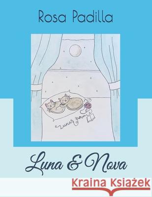 Luna and Nova Christy Padilla Rosa Padilla 9780998221069 Rosa Padilla - książka
