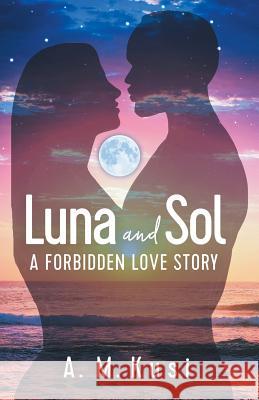 Luna and Sol: A Forbidden Love Story A. M. Kusi 9781949781021 Our Peaceful Family - książka