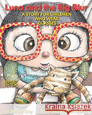 Luna and the Big Blur : A Story for Children Who Wear Glasses Shirley Day Don Morris 9781433803987 Mago - książka