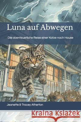 Luna auf Abwegen: Die abenteuerliche Reise einer Katze nach Hause Tracey Atherton, Jeanette Atherton 9798333384775 Independently Published - książka
