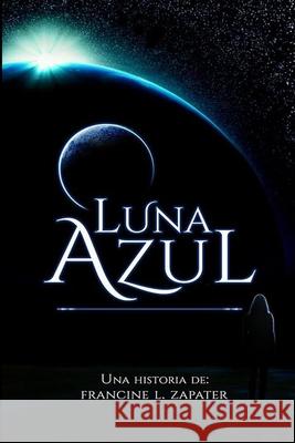 Luna Azul Francine Zapater 9781973278511 Independently Published - książka