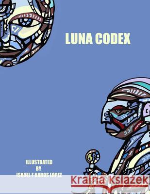 Luna Codex Israel F. Haros 9781533246349 Createspace Independent Publishing Platform - książka